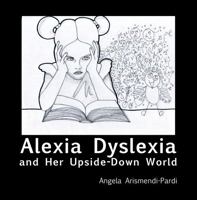 Alexia Dyslexia: and Her Upside-Down World B0FJ1YF1T3 Book Cover
