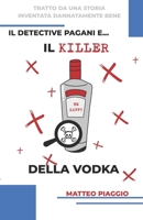 Il Detective Pagani e... Il Killer della Vodka (Italian Edition) B0DS9YFDBB Book Cover