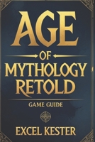Age of mythology retold: Mastering the gods conquering legends B0F14138P5 Book Cover