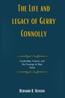 The Life and legacy of Gerry Connolly: Leadership, Cancer, and the Courage to Step Away B0F6VX3BSY Book Cover