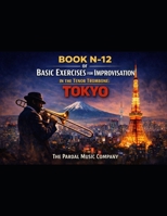 BOOK N-12 OF BASIC EXERCISES FOR IMPROVISATION IN THE TENOR TROMBONE: TOKYO B0997Z5TF2 Book Cover