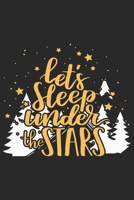 Lets Sleep Under The Stars: Best gift for those people who love Camping and to write their Camping memories in Notebook 1695669290 Book Cover