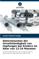 Determinanten der Unvollst�ndigkeit von Impfungen bei Kindern im Alter von 12-24 Monaten 6204104748 Book Cover