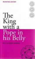 The King with a Pope in His Belly (Revisiting History) 0947352503 Book Cover