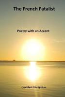The French Fatalist : Poetry with an Accent 198346340X Book Cover