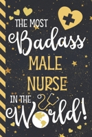 The Most Badass Male Nurse In The World!: Male Nurse Gifts: Blue & Gold w/ Stars Lined Notebook or Journal for Men 1676291881 Book Cover