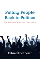 Putting People Back in Politics: The Revival of American Democracy 1728339367 Book Cover