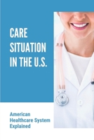 Care Situation In The U.S.: American Healthcare System Explained: Healthcare Experience null Book Cover