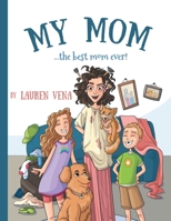 My Mom: the best mom ever! 1735094447 Book Cover