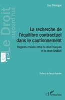 La recherche de l'équilibre contractuel dans le cautionnement: Regards croisés entre le droit français et le droit OHADA (Le Droit Aujourd'hui) (French Edition) 2343131597 Book Cover