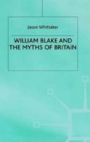 William Blake and the Myths of Britain 0333738969 Book Cover