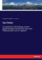 Das Fieber: Kurzgefasste Darstellung Unserer Gegenw�rtigen Kenntnisse �ber Den Fieberprozess (Classic Reprint) 3743379694 Book Cover