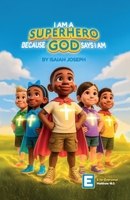 I am a Superhero because God Says I am B0GGDYQDTB Book Cover