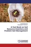 A Text Book on Soil Resource Inventory and Problem Soil Management 6139445558 Book Cover