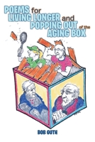Poems for Living Longer and Popping Out of the Aging Box 1098016556 Book Cover