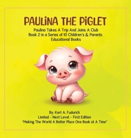 Paulina The Piglet: Paulina Takes A Trip And Joins A Club: Book 2 197195019X Book Cover