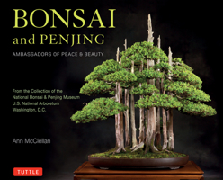 Bonsai and Penjing: Ambassadors of Peace Beauty 0804857849 Book Cover