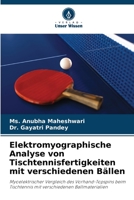 Elektromyographische Analyse von Tischtennisfertigkeiten mit verschiedenen Bällen 6206413551 Book Cover