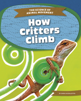 How Critters Climb (Science of Animal Movement) 1532192940 Book Cover