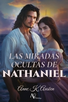 LAS MIRADAS OCULTAS DE NATHANIEL (Amores y Desafíos en la Regencia Escocesa) (Spanish Edition) B0D57GS6GD Book Cover