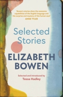 The Selected Stories of Elizabeth Bowen: Selected and Introduced by Tessa Hadley 1784877158 Book Cover