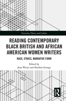 Reading Contemporary Black British and African American Women Writers: Race, Ethics, Narrative Form 1032238704 Book Cover