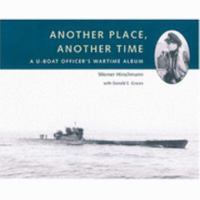 Another Place, Another Time: A U-Boat Officer's Wartime Album 1591140137 Book Cover