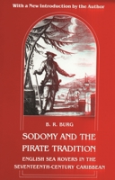Sodomy and the Pirate Tradition: English Sea Rovers in the Seventeenth Century Caribbean 0814712363 Book Cover