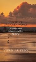 Weight of unspoken words: A love story intervened by destiny B0F18Q3G5W Book Cover