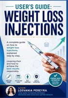 USER'S GUIDE: WEIGHT LOSS INJECTIONS: A complete guide on how to use weight loss injections, explained step by step, covering their benefits, risks, and how to achieve the best results responsibly. B0HFP1DR68 Book Cover