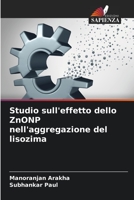 Studio sull'effetto dello ZnONP nell'aggregazione del lisozima 6206252345 Book Cover