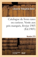 Catalogue de livres rares ou curieux. Vente aux prix marqués, février 1903 2329662084 Book Cover