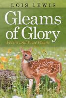 Gleams of Glory: Poems and Prose Poems 1973644134 Book Cover