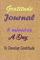 Gratitude Journal: 5 minutes a day to develop gratitude: Mindful Thankfulness with Gratitude and Motivational inspirational quotes 1672784905 Book Cover