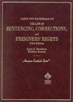 Cases and Materials on the Law of Sentencing, Corrections, and Prisoners' Rights (American Casebook Series) 0314204695 Book Cover