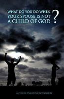 What Do You Do When Your Spouse Is Not a Child of God? 1615793607 Book Cover