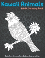 Kawaii Animals - Adult Coloring Book - Reindeer, Groundhog, Zebra, Hyena, other B08X64JLVM Book Cover