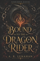 Bound to the Dragon Rider: A Dark Dragon Trials Romance (Forbidden Riders) B0H3Q76Y5P Book Cover