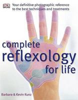 Complete Reflexology for Life: The Definitive Illustrated Reference to Reflexology for All Ages—from Infants to Seniors 1405322268 Book Cover