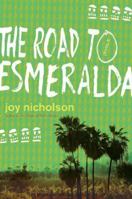 The Road to Esmeralda: A Novel 0312268637 Book Cover