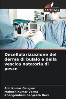 Decellularizzazione del derma di bufalo e della vescica natatoria di pesce (Italian Edition) 6207735692 Book Cover