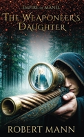 The Weaponeer's Daughter (Empire of Manel) 1764896823 Book Cover