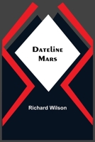 Dateline: Mars 9354548687 Book Cover