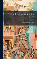 De La Penumbra à La Luz (Spanish Edition) 102464345X Book Cover