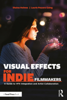 Visual Effects for Indie Filmmakers: A Guide to VFX Integration and Artist Collaboration 1032282061 Book Cover