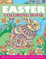 Easter Coloring Book: An Adult Coloring Book of Easter Designs 1947243675 Book Cover