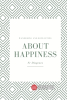 About Happiness: Wandering and Reflecting B0C7FBVB6G Book Cover