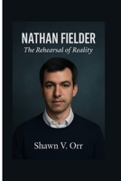 Nathan Fielder: The Rehearsal of Reality B0FD8R6881 Book Cover