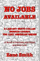 No Jobs Available: A Laid-Off White-Collar Worker Chases the Lost American Dream 1945772638 Book Cover