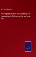 Philosophische Bibliothek: Order Sammlung Der Hauptwerke Der Philosophie Alter Und Neuer Zeit (Classic Reprint) 3375015720 Book Cover